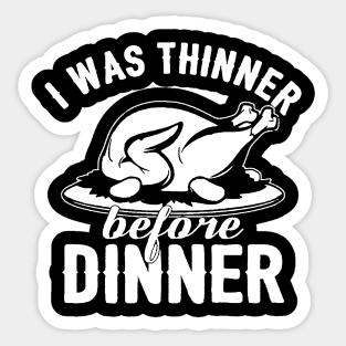 I Was Thinner Before Dinner Sticker